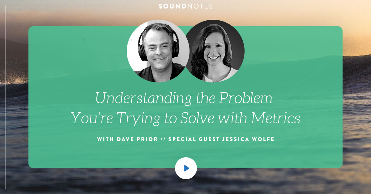 Understanding The Problem You’re Trying to Solve With Metrics