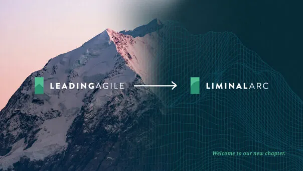 LeadingAgile is now LiminalArc