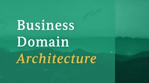 Business Domain Architecture