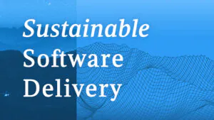 Sustainable Software Delivery