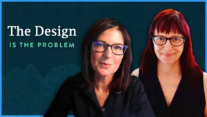 The Design is the Problem